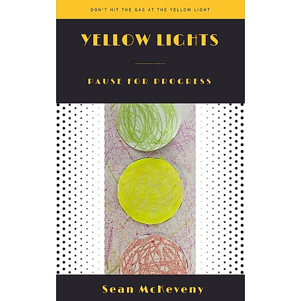 Yellow Lights : Pause for Progress, Sean McKeveny