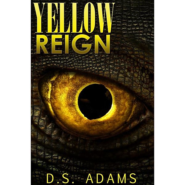 Yellow Reign, D. S. Adams