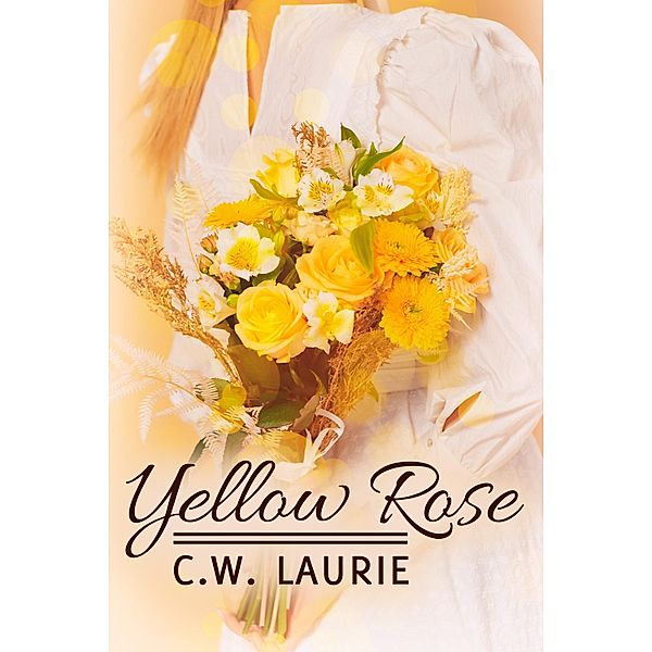 Yellow Rose, C. W. Laurie