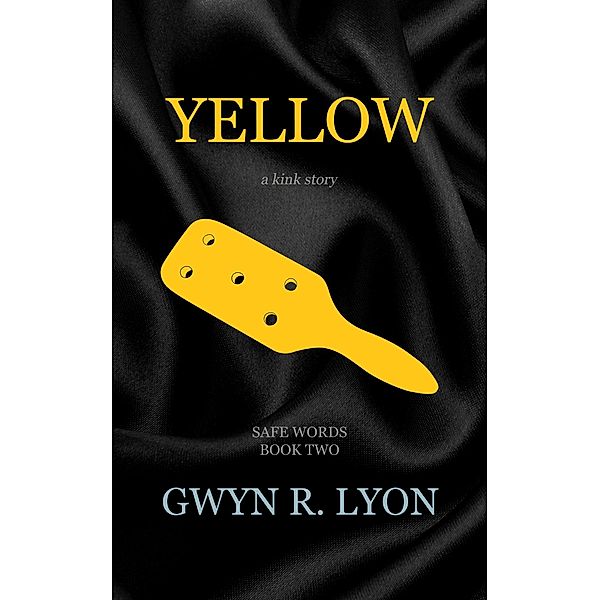 Yellow (Safe Words, #2) / Safe Words, Gwyn R. Lyon