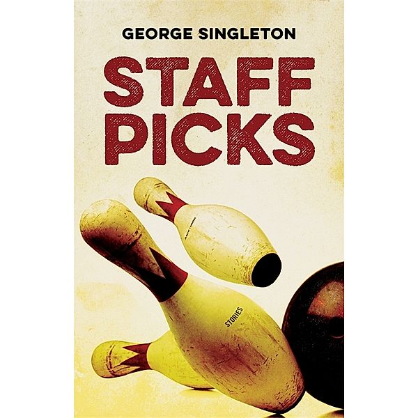 Yellow Shoe Fiction: Staff Picks, George Singleton