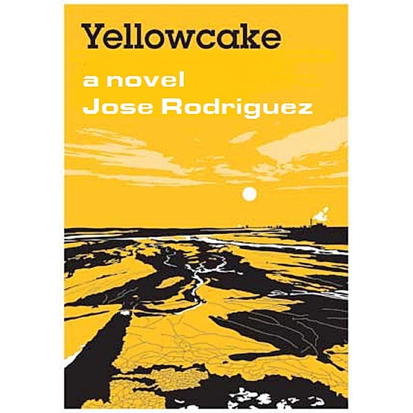 Yellowcake / Jose R. Rodriguez, Jose R. Rodriguez