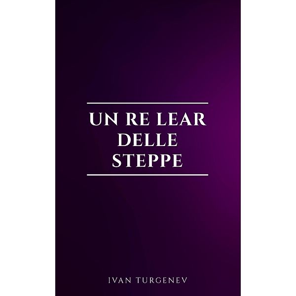 Yellowed Paper Books: Un re lear delle steppe, Ivan Turgenev