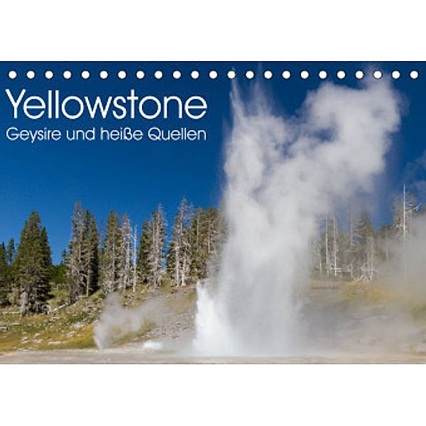 Yellowstone - Geysire und heisse Quellen (Tischkalender 2022 DIN A5 quer), Juergen Schonnop