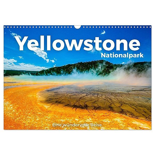 Yellowstone Nationalpark - Eine wundervolle Reise. (Wandkalender 2024 DIN A3 quer), CALVENDO Monatskalender, M. Scott