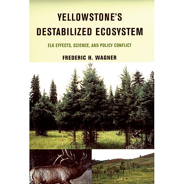 Yellowstone's Destabilized Ecosystem, Frederic H. Wagner