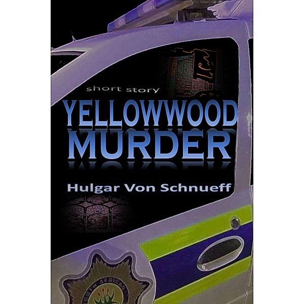 Yellowwood Murder, Hulgar von Schnueff