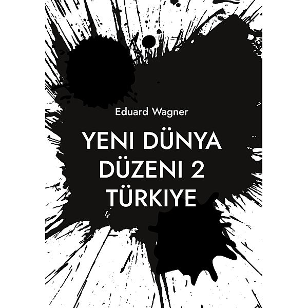 Yeni Dünya Düzeni 2 Türkiye / Zeitenwende 2023 - 3 Bd.17, Eduard Wagner