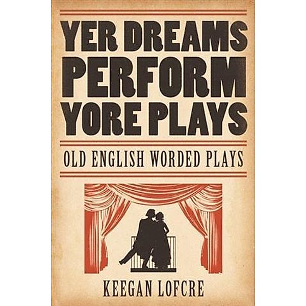 Yer Dreams Perform Yore Plays, Keegan Lofcre