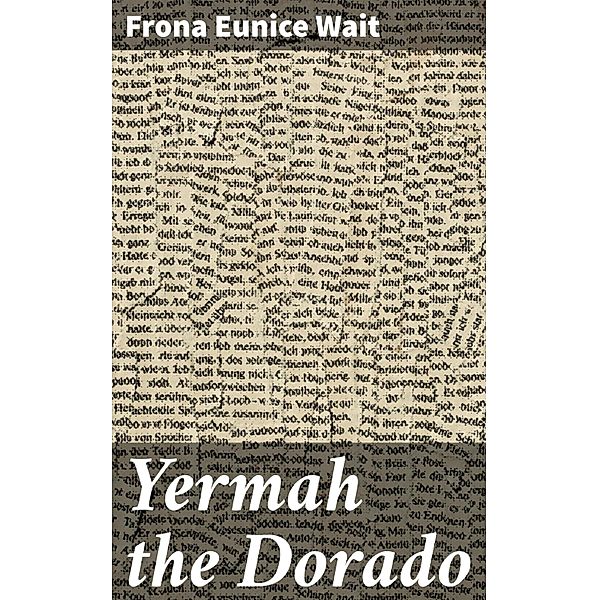 Yermah the Dorado, Frona Eunice Wait