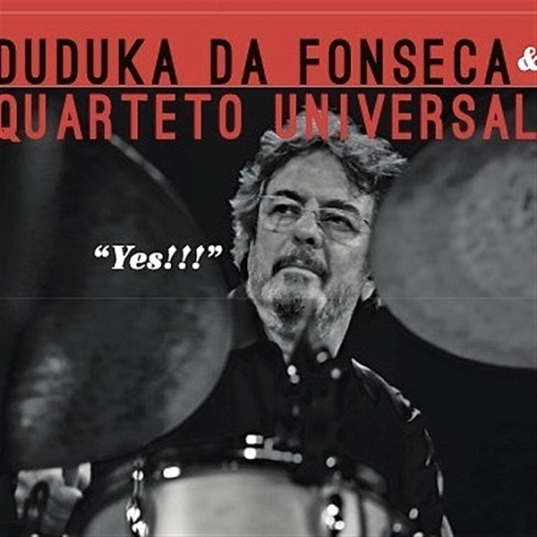 Yes!!!, Duduka Da Fonseca, Quarteto Universal