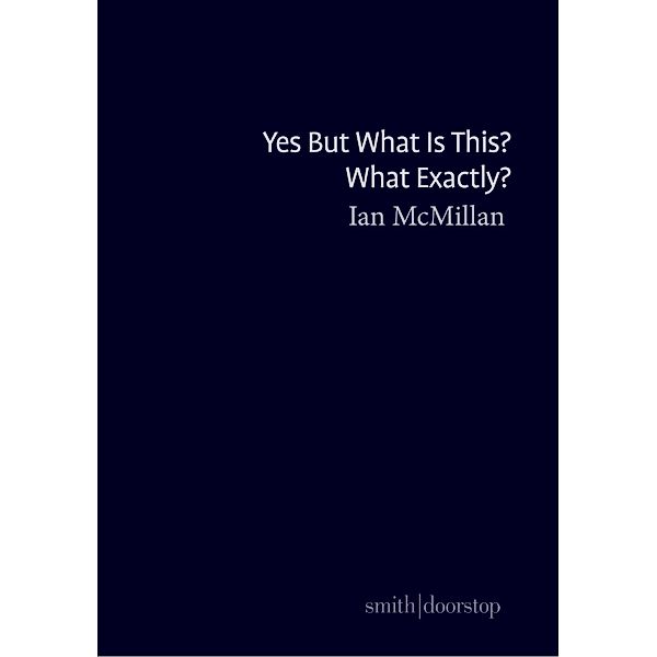 Yes But What Is This? What Exactly?, Ian McMillan