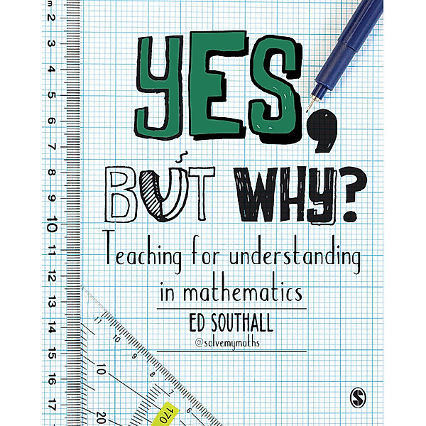 Yes, but why? Teaching for understanding in mathematics, Ed Southall