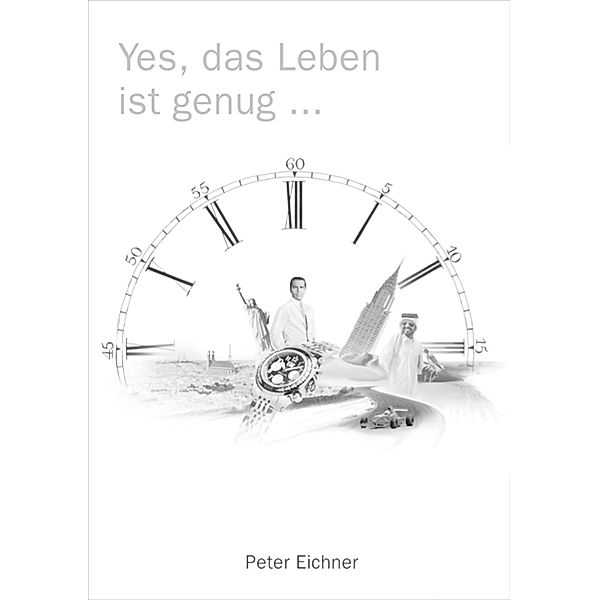 Yes, das Leben ist genug ..., Peter Eichner