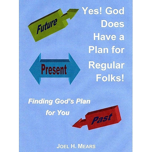 Yes! God Does Have a Plan for Regular Folks! / Joel Mears, Joel Mears