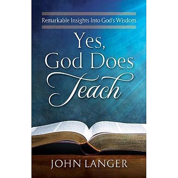 Yes, God Does Teach, John Langer