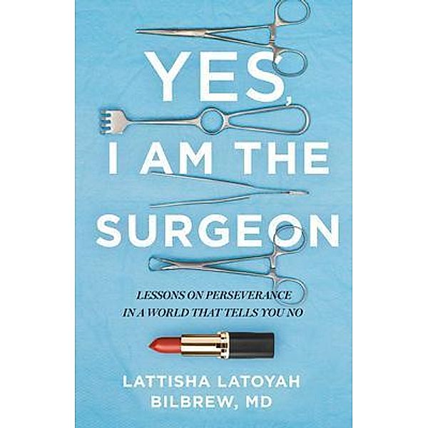 Yes, I Am the Surgeon, Lattisha Latoyah Bilbrew