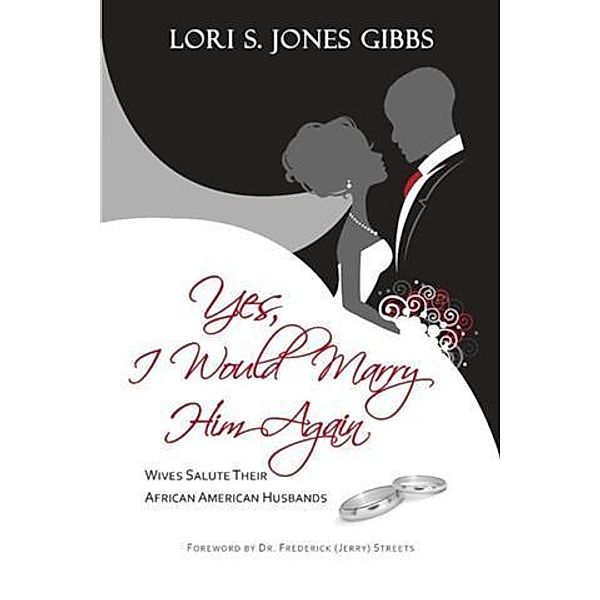 Yes, I Would Marry Him Again, Lori S. Jones Gibbs