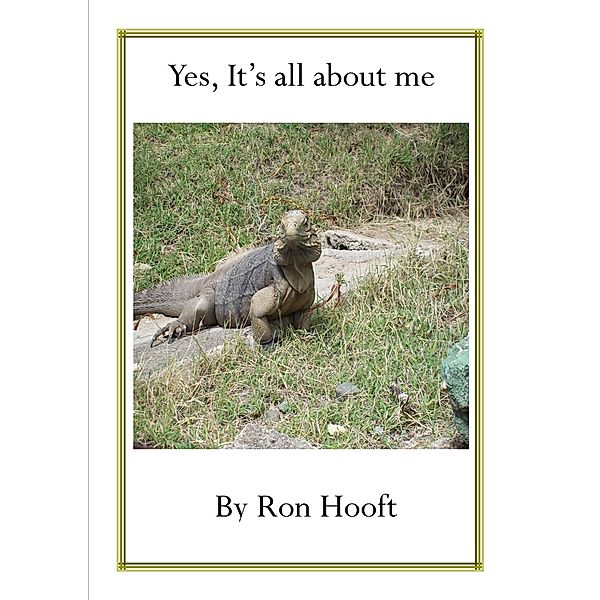 Yes, it's all about me / Ron Hooft, Ron Hooft