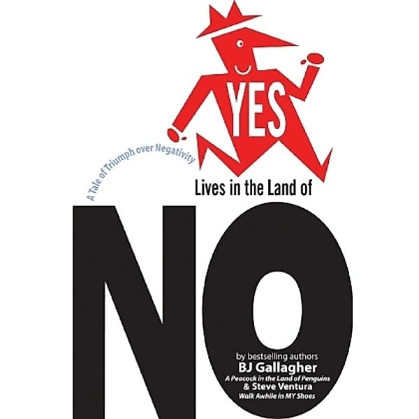 Yes Lives in the Land of No, B. J. Gallagher, Steve Ventura