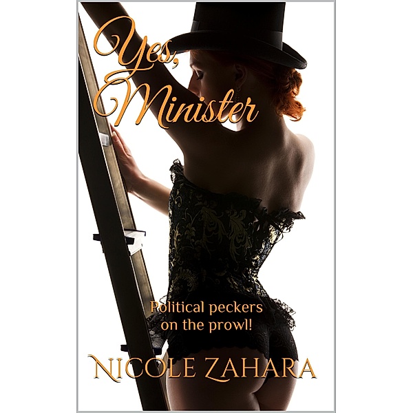 Yes, Minister (Political Peckers, #1) / Political Peckers, Nicole Zahara