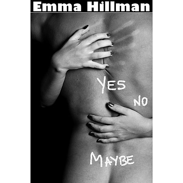 Yes No Maybe, Emma Hillman