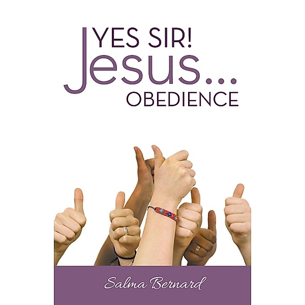 Yes Sir! Jesus...Obedience, Salma Bernard