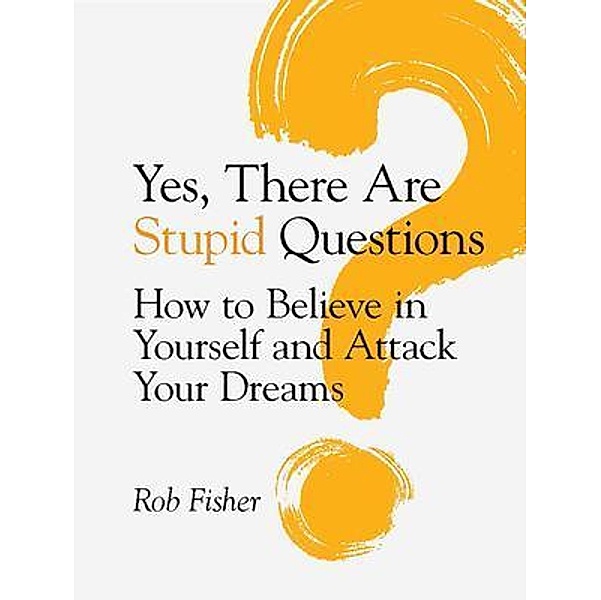 Yes, There Are Stupid Questions / Off the Chest Bd.1, Rob Fisher