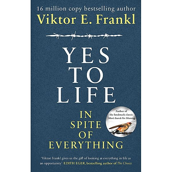 Yes To Life In Spite of Everything, Viktor E Frankl