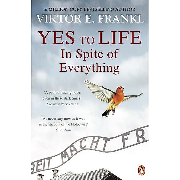 Yes To Life In Spite of Everything, Viktor E Frankl