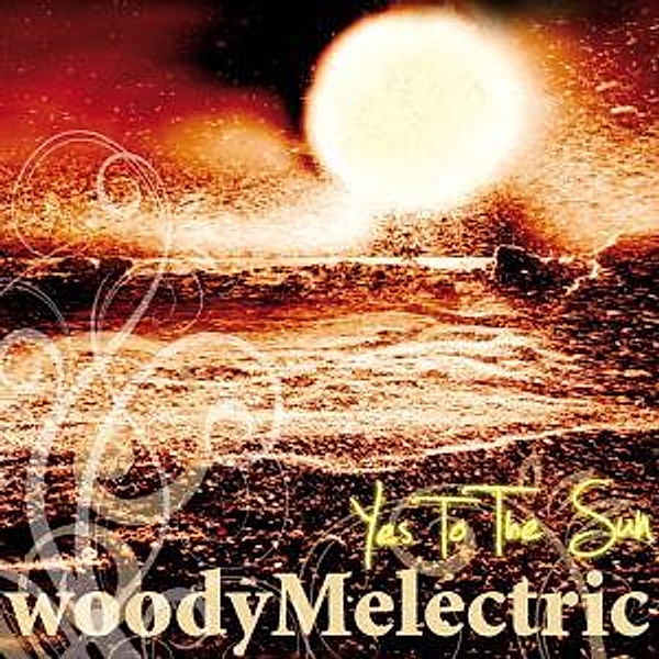 Yes To The Sun, Woodymelectric