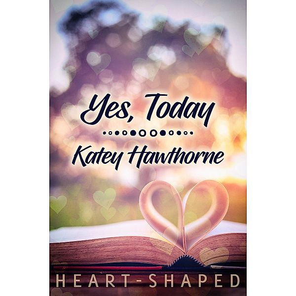 Yes, Today / JMS Books LLC, Katey Hawthorne