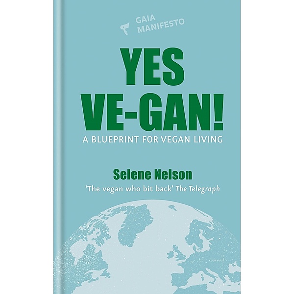 Yes Ve-gan! / Gaia Manifestos, Selene Nelson