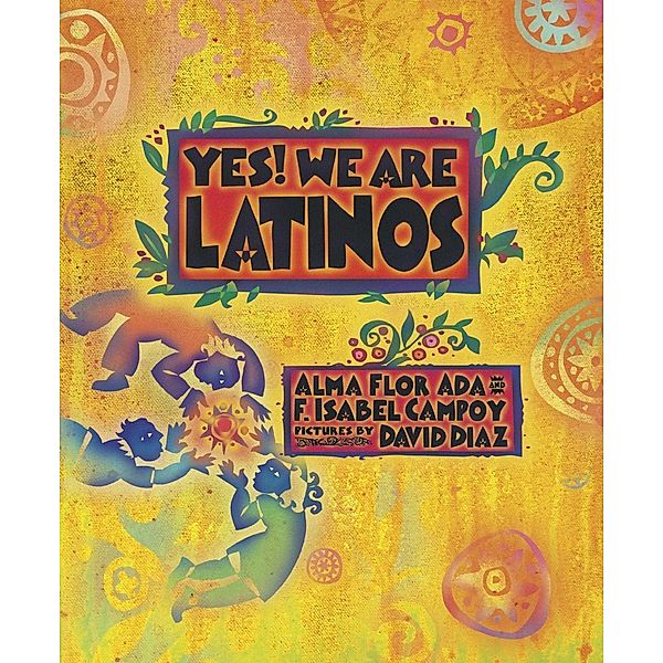 Yes! We Are Latinos, Alma Flor Ada, F. Isabel Campoy