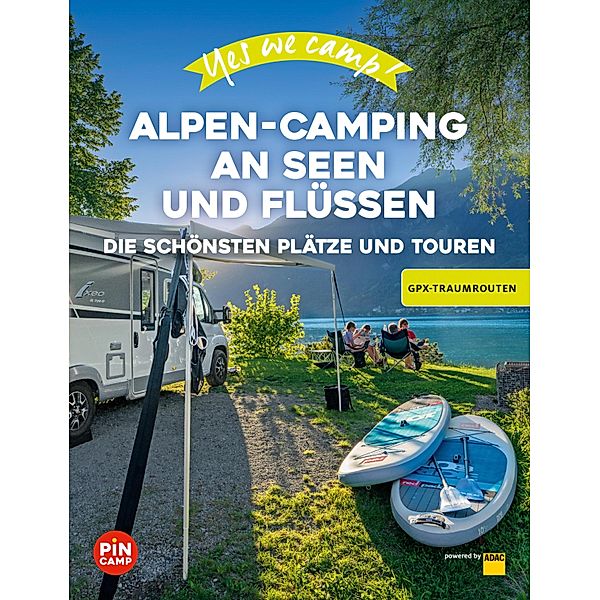 Yes we camp! Alpen-Camping an Seen und Flüssen / ADAC Reiseführer, ein Imprint von GRÄFE UND UNZER Verlag, Marc Roger Reichel