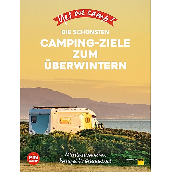 Yes we camp! Die schönsten Camping-Ziele zum Überwintern / ADAC Reiseführer, ein Imprint von GRÄFE UND UNZER Verlag, Marc Roger Reichel