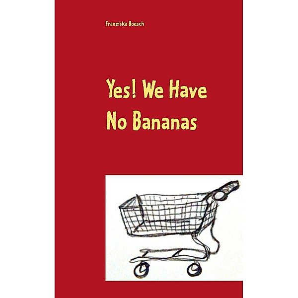 Yes! We Have No Bananas, Franziska Boesch