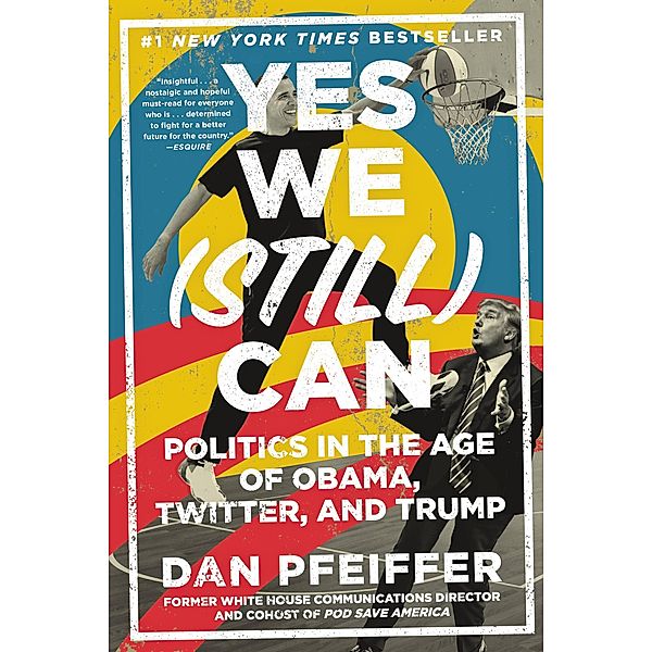 Yes We (Still) Can, Dan Pfeiffer