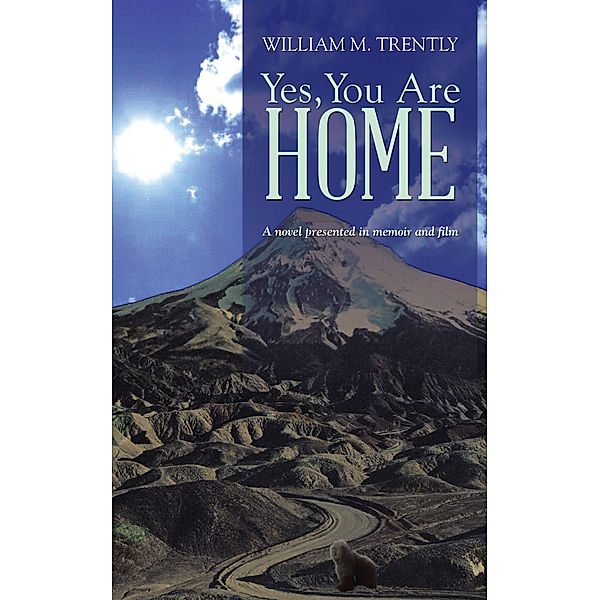 Yes, You Are Home, William M. Trently