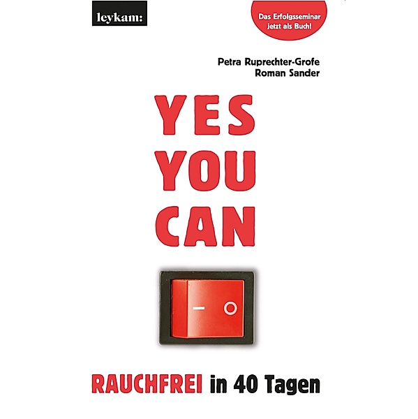 YES YOU CAN. Rauchfrei in 40 Tagen., Petra Ruprechter-Grofe, Roman Sander