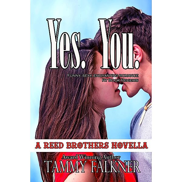 Yes You (The Reed Brothers, #16) / The Reed Brothers, Tammy Falkner