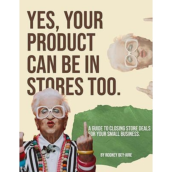 Yes, Your Product Can Be In Stores Too., Rodney Bey-Aire