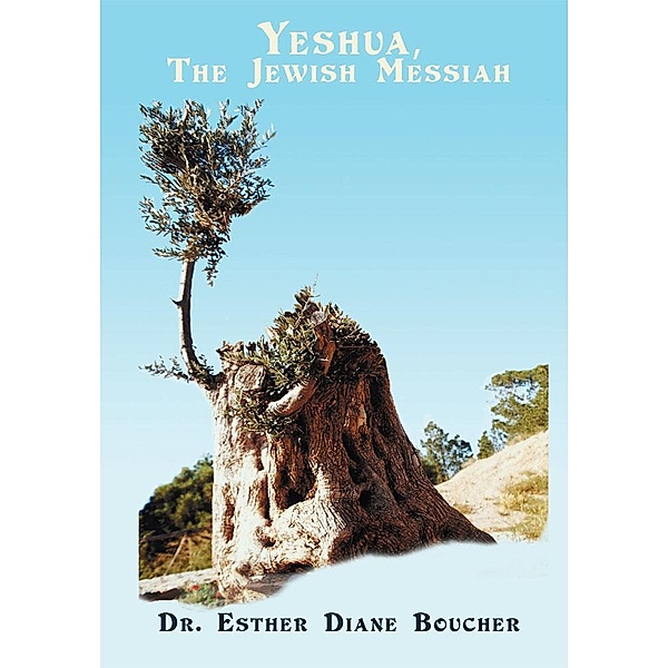 Yeshua, the Jewish Messiah, Dr. Esther Diane Boucher