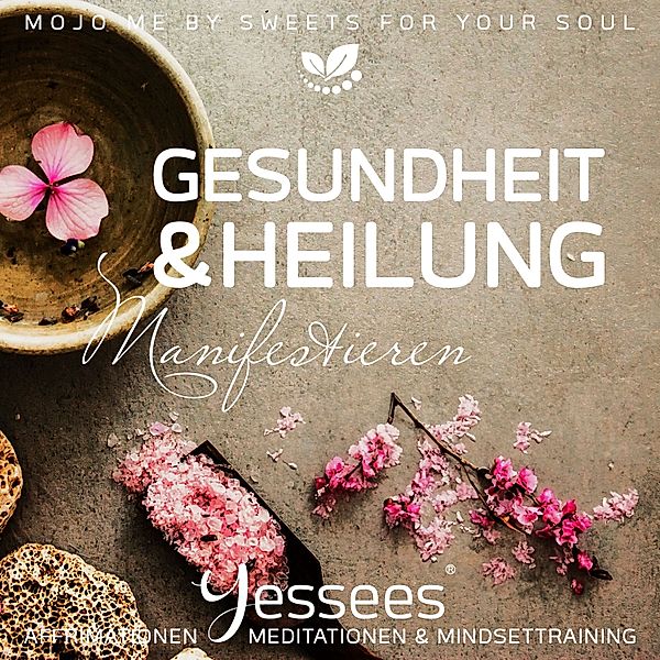 Yessees® - Gesundheit & Heilung Yessees® Meditation Affirmationen, Coco Styles, Indi Sanders