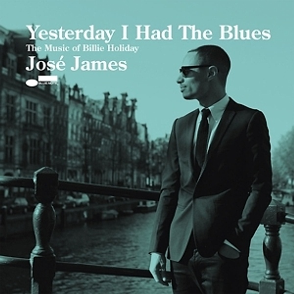 Yesterday I Had The Blues: The Music Of Billie Holiday, Jose James