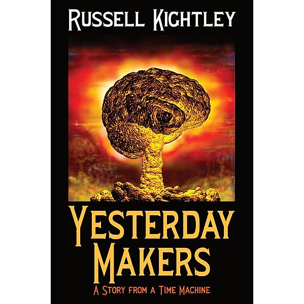 Yesterday Makers: A Story from a Time Machine, Russell Kightley