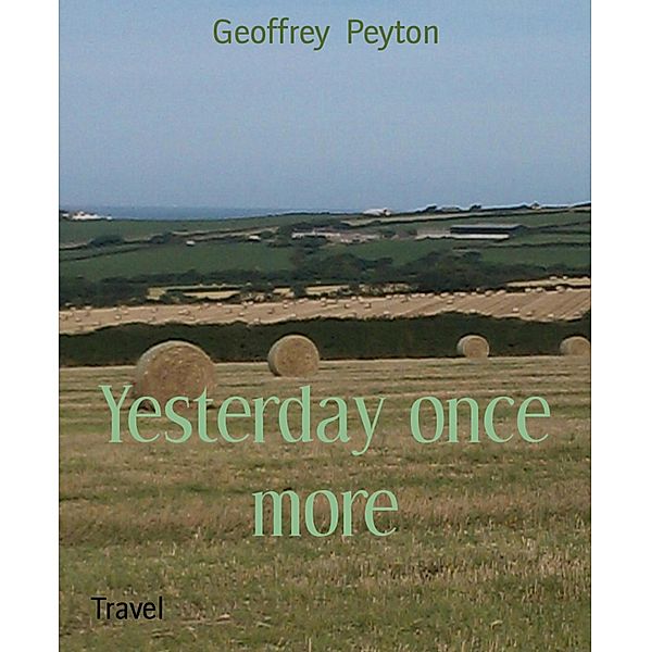 Yesterday once more, Geoffrey Peyton