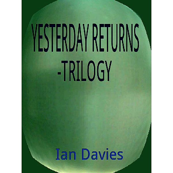 Yesterday Returns - Trilogy, Ian Davies