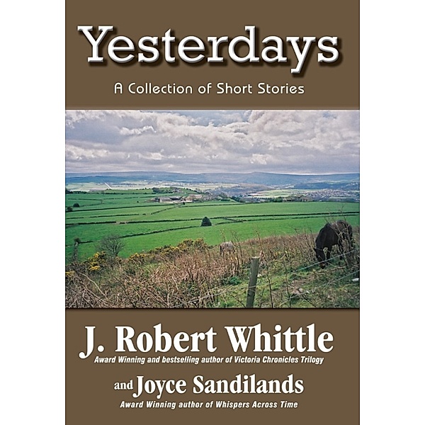 Yesterdays, J. Robert Whittle, Joyce Sandilands
