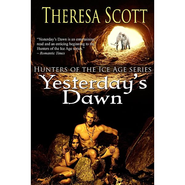 Yesterday's Dawn (Hunters of the Ice Age, #1) / Hunters of the Ice Age, Theresa Scott